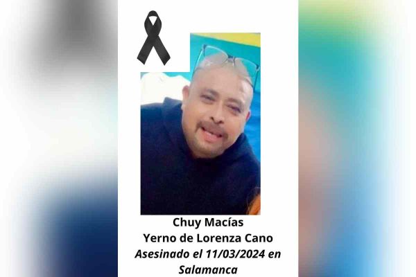 Jesús Macías, familiar de Lorenza Cano, fue asesinado este 11 de marzo