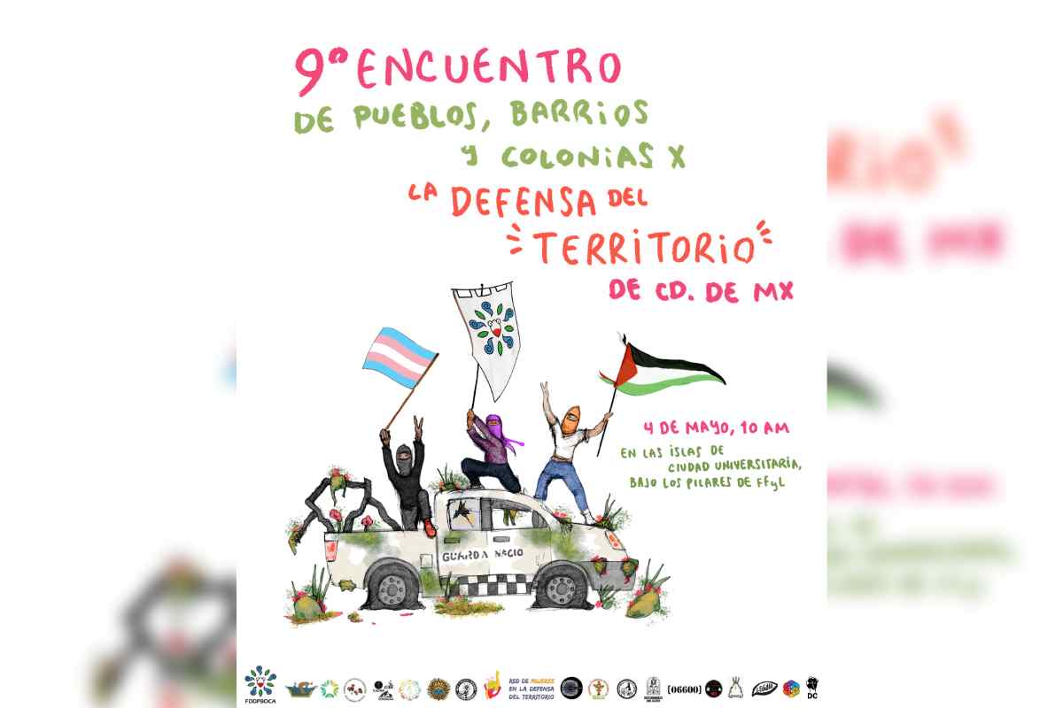 Cartel de la convocatoria a El Encuentro de Pueblos, Barrios y Colonias por la Defensa del Territorio de Ciudad de México. 