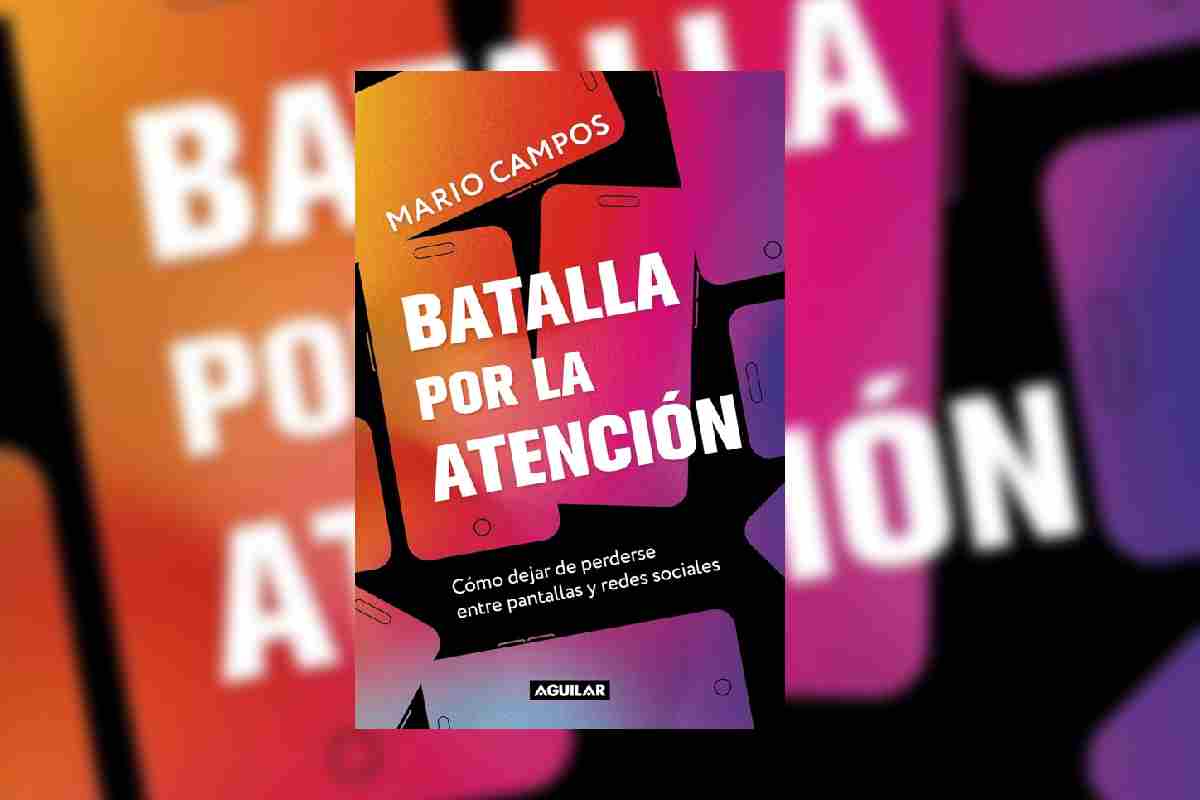 Portada del libro Batalla por la atención, del periodista Mario Campos.