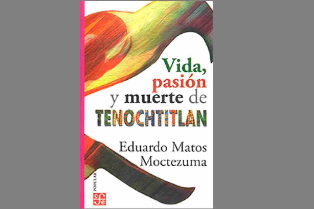 Portada del libro "Vida, pasión y muerte de Tenochtitlan", de Eduardo Matos Moctezuma, quinta reimpresión, 2023. Fondo de Cultura Económica.