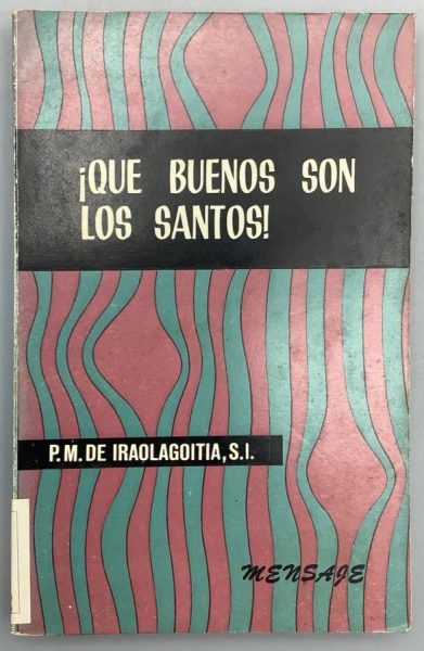 Portada del libro ¡Que buenos son los santos!
de Pedro María de Iraolagoitia