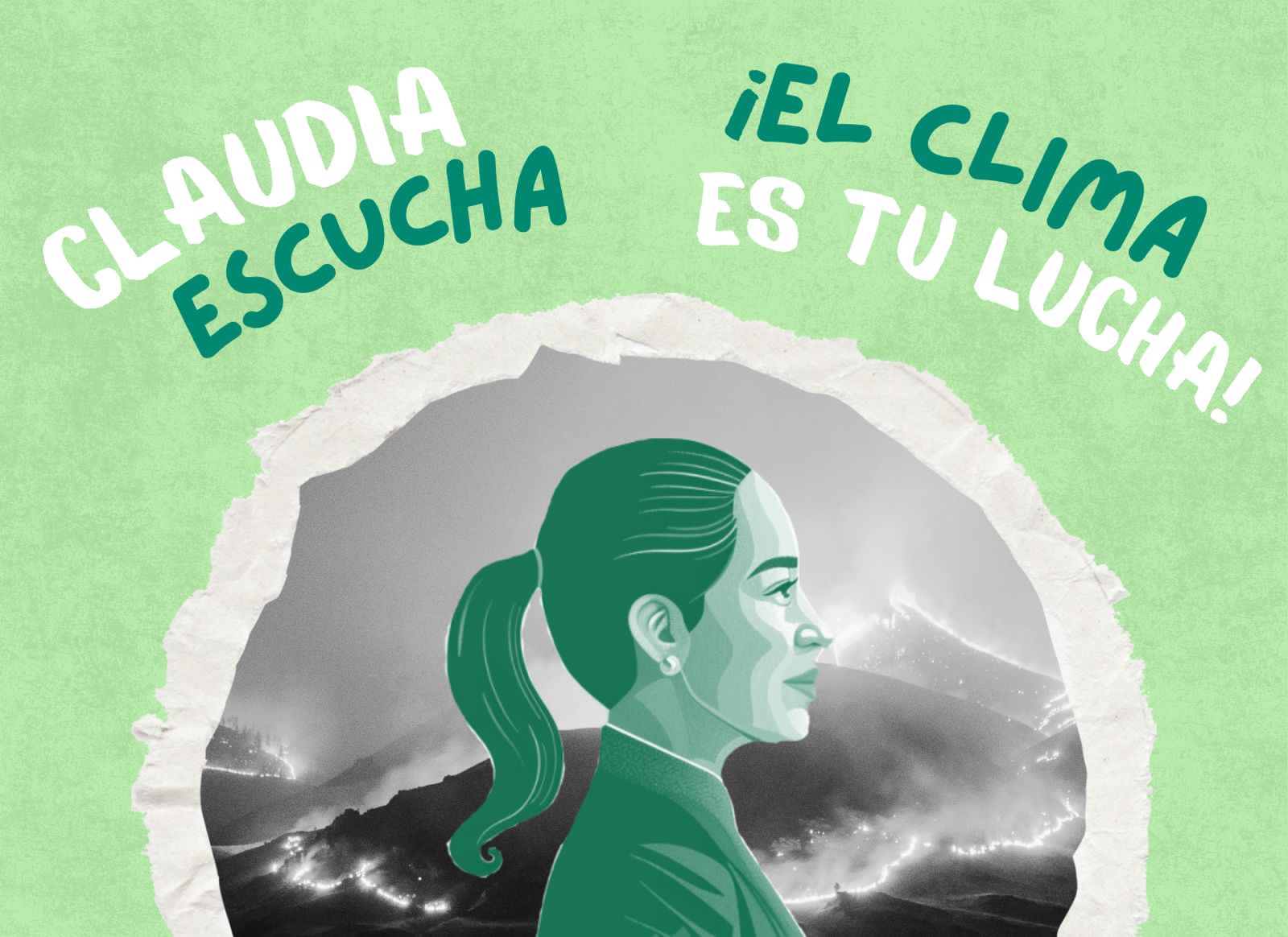 Cartel de la campaña la campaña de la Coalición México Resiliente titulada "Claudia, escucha, ¡el clima es tu lucha!", donde se solicita a la presidenta Sheinbaum priorice ya la acción climática para México.