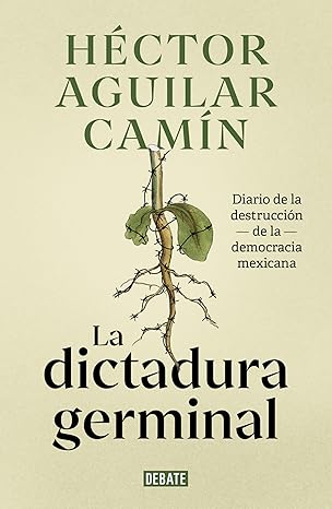 Portada del libro La dictadura germinal, de Héctor Aguilar Camín.
